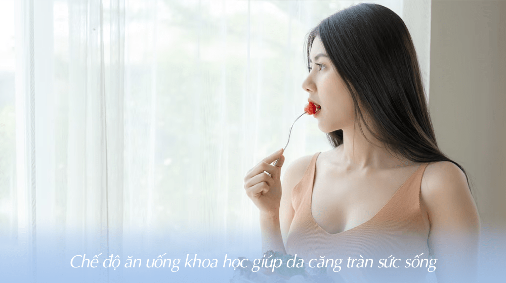 Ăn uống khoa học để chăm sóc da từ bên trong.